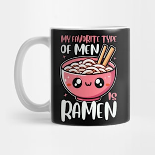 My Favorite Type Of Men Is Ramen Funny Bowl Of Noodles Mug